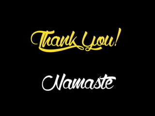 ThankYou!
Namaste
 