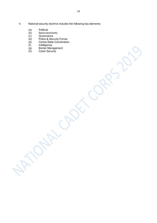33
4. National security doctrine includes the following key elements:
(a) Political
(b) Socio-economic
(c) Governance
(d) Police & Security Forces
(e) Centre-State Coordination
(f) Intelligence
(g) Border Management
(h) Cyber Security
 