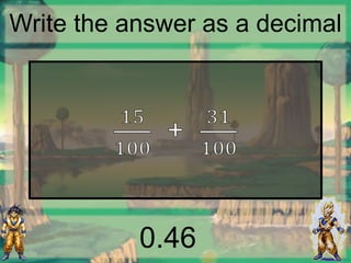 Write the answer as a decimal
0.46
 