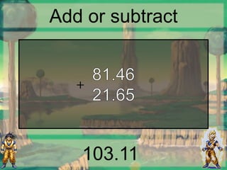 Add or subtract
103.11
+
 