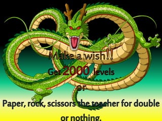 You Found the Dragonballs!!!
 