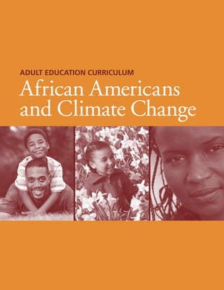Adult Education Curriculum

African Americans
and Climate Change
 