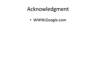 Acknowledgment
• WWW.Google.com
 