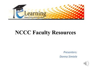 NCCC Faculty Resources
Presenters:
Donna Simiele
 