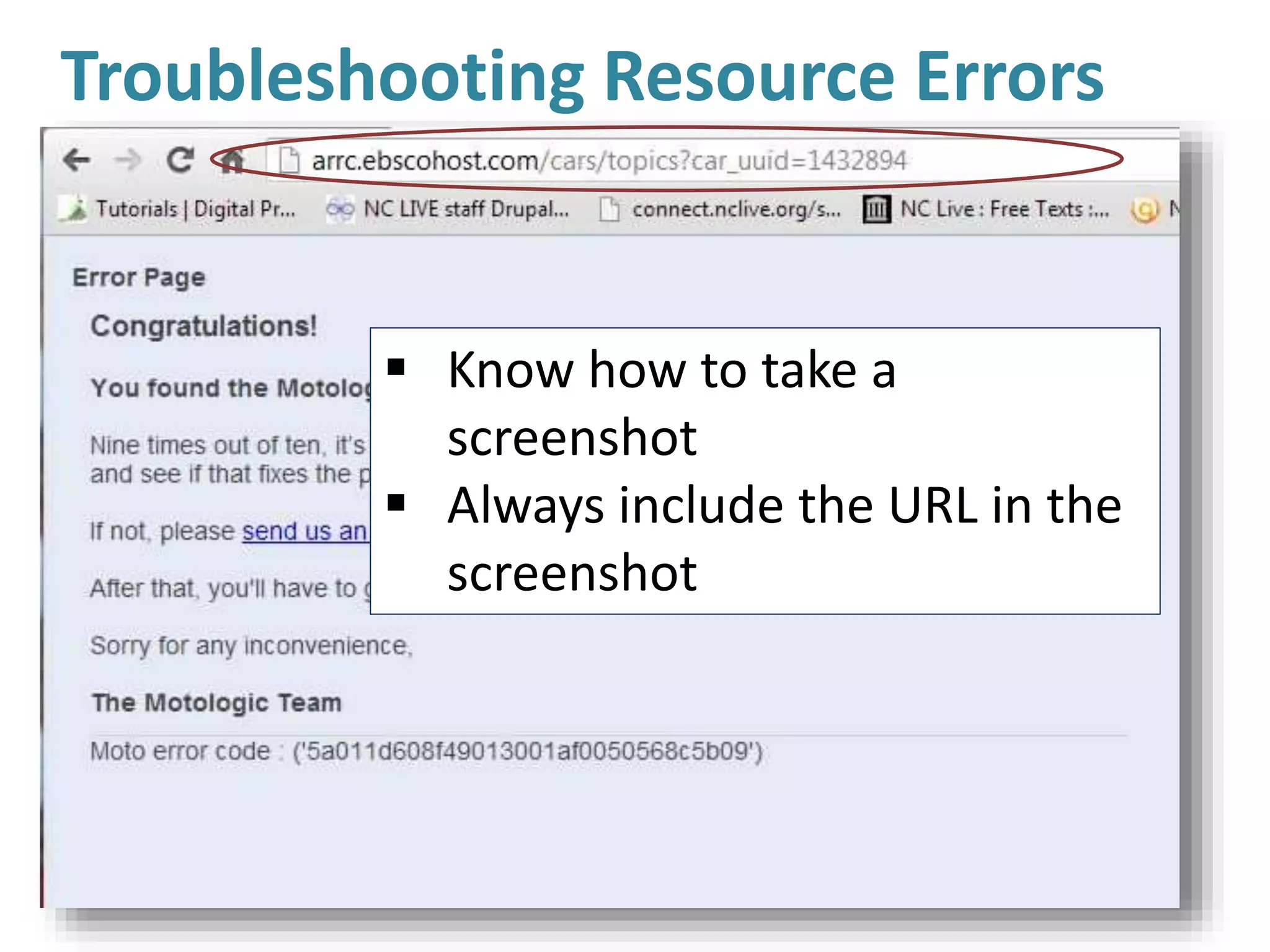 Troubleshooting Resource Errors
 Recognize database and proxy errors
 Know how to document errors
 Know how to take a
screenshot
 Always include the URL in the
screenshot
 