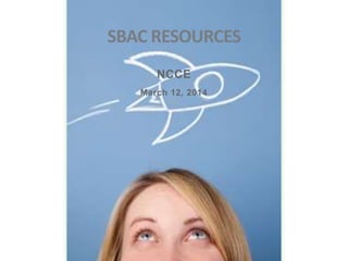 SBAC RESOURCES
NCCE
March 12, 2014

 
