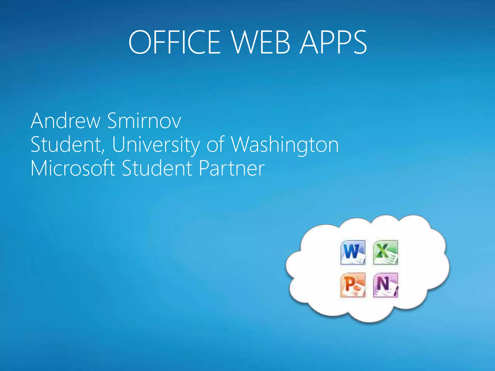 Andrew Smirnov
Student, University of Washington
Microsoft Student Partner
 