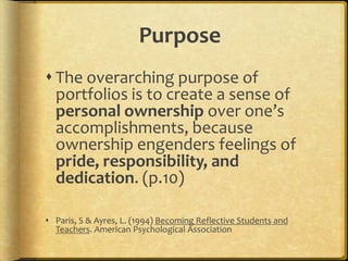 E-Portfolio ComponentsMultiple Portfolios for Multiple Purposes-Celebrating Learning-Personal Planning-Transition/entry to courses-Employment applications-Accountability/Assessment