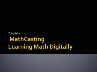 MathCastingLearning Math Digitally Toby Beck 