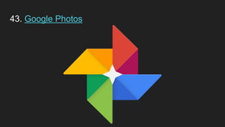 43. Google Photos
 