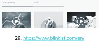 29. https://www.blinkist.com/en/
 