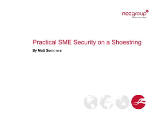 Practical SME Security on a Shoestring
By Matt Summers

 