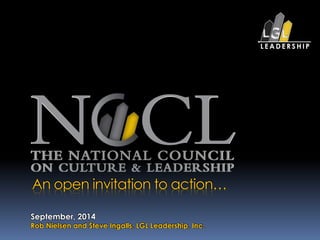 An open invitation to action… 
September, 2014 
Rob Nielsen and Steve Ingalls, LGL Leadership, Inc. 
 