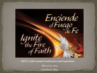 NCCL's 77th Annual Conference and Exposition
                May 19-23, 2013
                Cleveland, Ohio
 