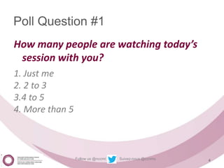 Follow us @nccmt Suivez-nous @ccnmo
Poll Question #1
How many people are watching today’s
session with you?
1. Just me
2. 2 to 3
3.4 to 5
4. More than 5
4
 