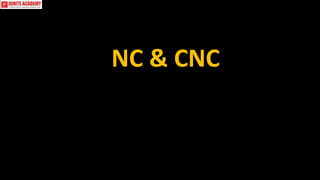 NC & CNC
 