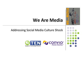 We Are Media Addressing Social Media Culture Shock 