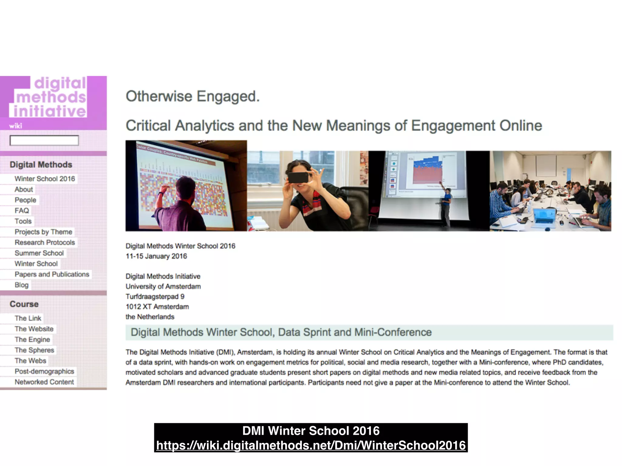 DMI Winter School 2016!
https://wiki.digitalmethods.net/Dmi/WinterSchool2016
 