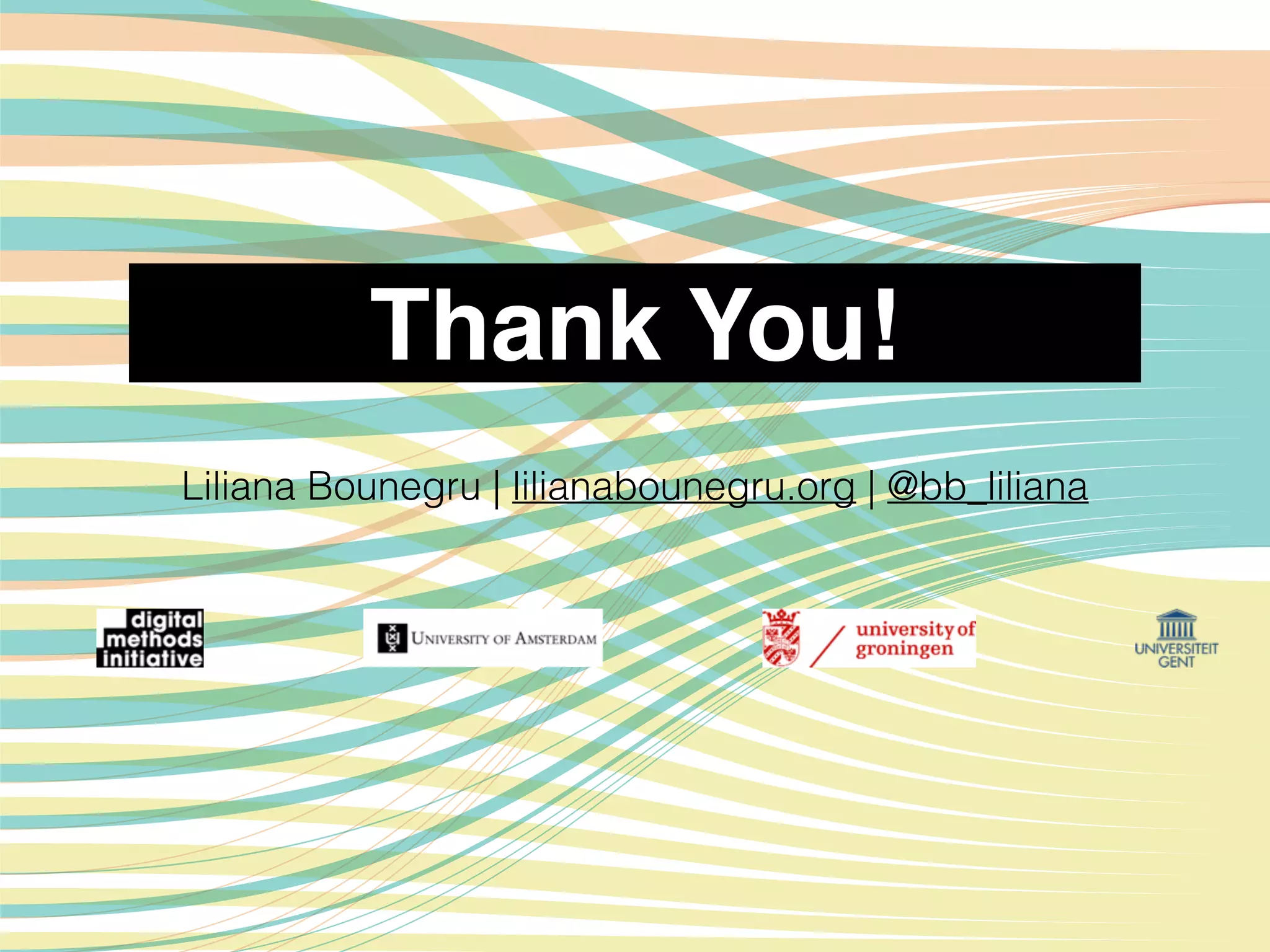Thank You!
Liliana Bounegru | lilianabounegru.org | @bb_liliana
 