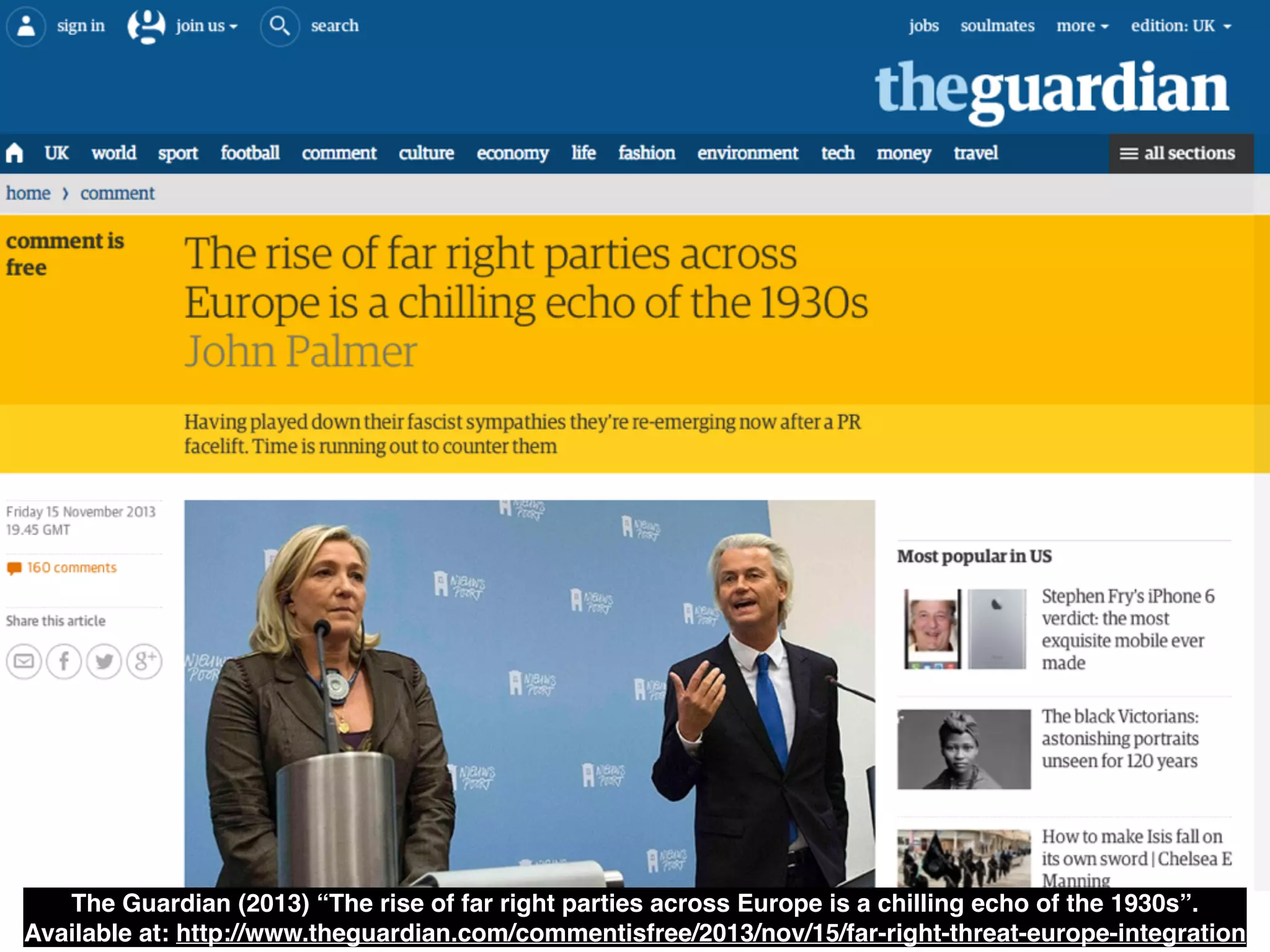 The Guardian (2013) “The rise of far right parties across Europe is a chilling echo of the 1930s”. 
Available at: http://www.theguardian.com/commentisfree/2013/nov/15/far-right-threat-europe-integration
 