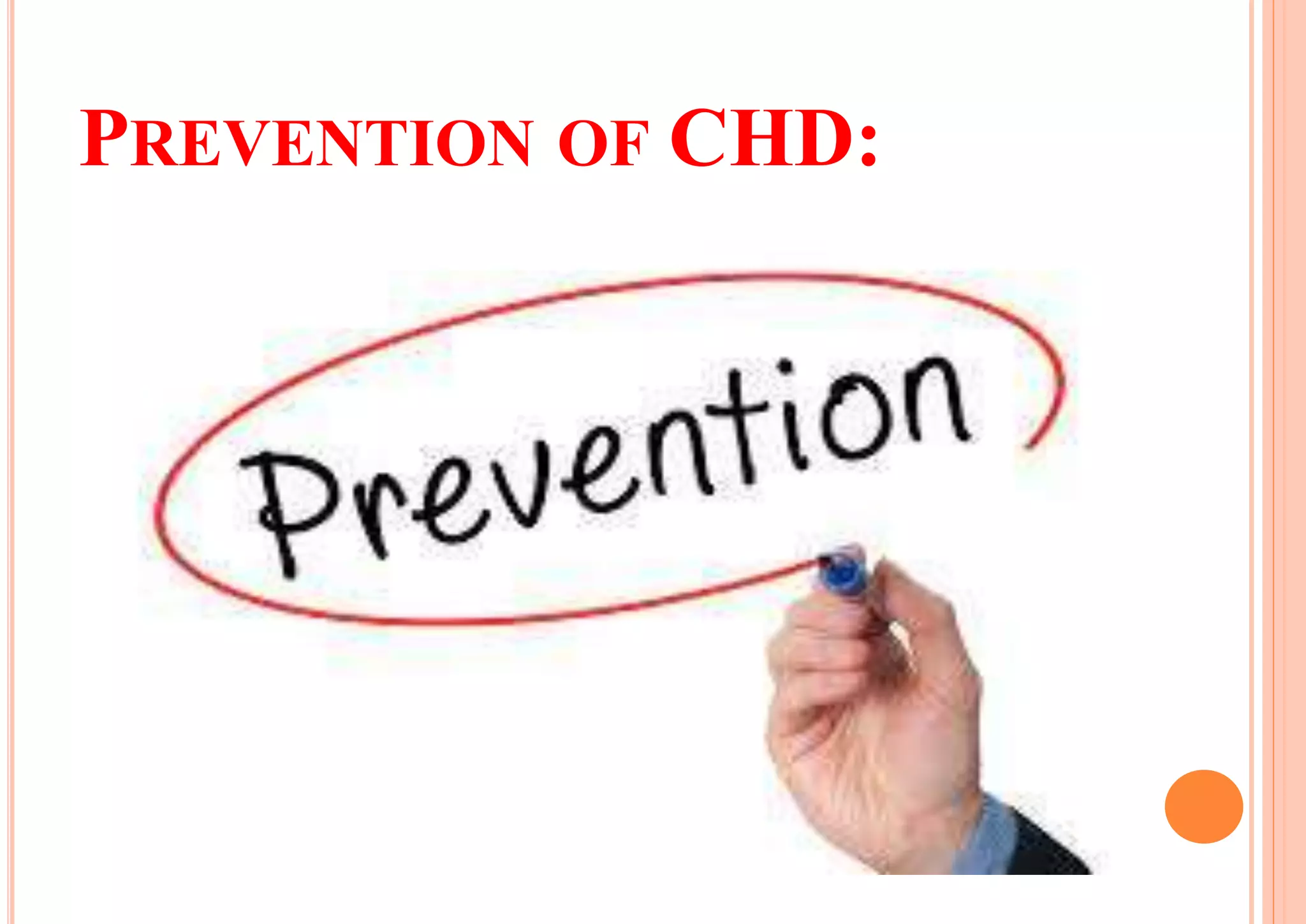 PREVENTION OF CHD:

Prevention of CHD:
 