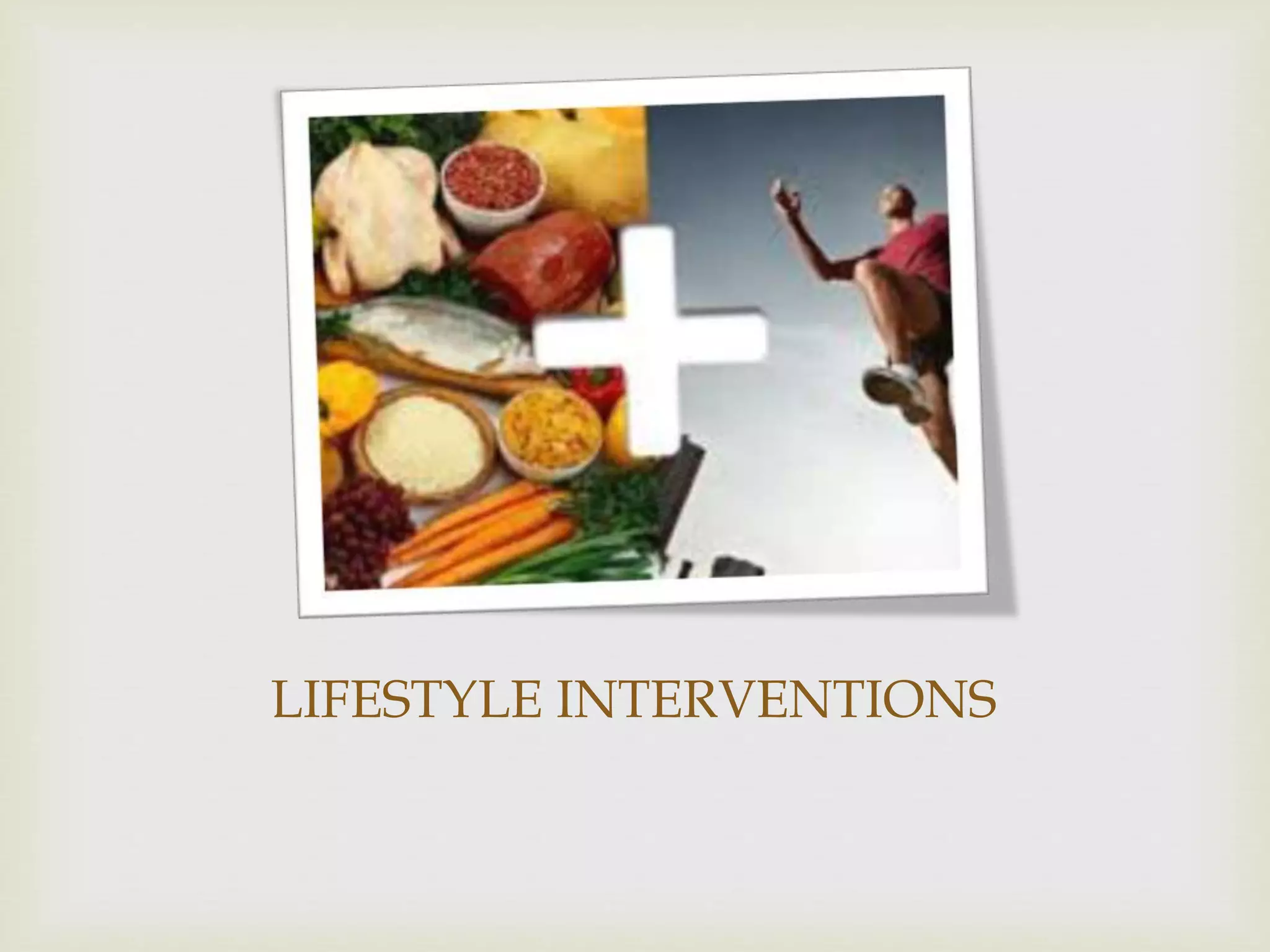 LIFESTYLE INTERVENTIONS
 