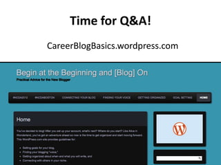 Time for Q&A!
CareerBlogBasics.wordpress.com
 