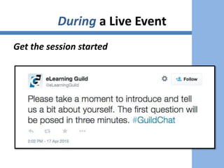 During a Live Event
Get the session started
 