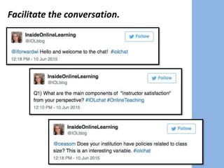 Facilitate the conversation.
 