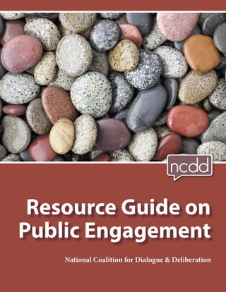 Resource Guide on
Public Engagement
    National Coalition for Dialogue & Deliberation
 