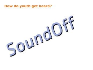 How do youth get heard?
 