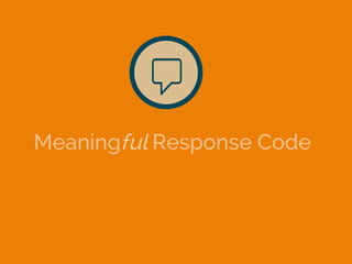 Meaningful Response Code
 