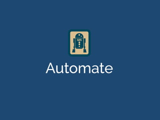 Automate
 