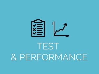 TEST
& PERFORMANCE
 