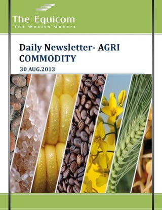 9
Daily Newsletter- AGRI
COMMODITY
30 AUG.2013
 