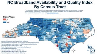 NC Broadband Availability and Quality Index
By Census Tract
Broadband Availability and Quality Index Indicators:
• Percent...