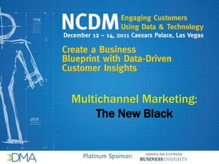 Multichannel Marketing:
    The New Black
 