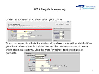 2012 Targets Narrowing


Under the Locations drop down select your county




Once your county is selected a precinct drop...