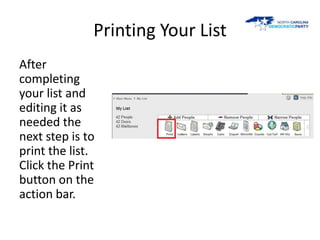 Printing Your List
After
completing
your list and
editing it as
needed the
next step is to
print the list.
Click the Print
button on the
action bar.
 