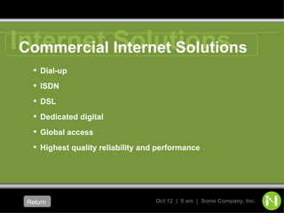 Commercial Internet Solutions Dial-up ISDN DSL Dedicated digital  Global access Highest quality reliability and performance Return   Internet Solutions 