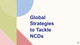 Global
Strategies
to Tackle
NCDs
64
 
