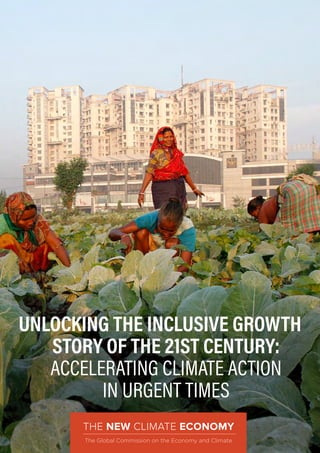 UNLOCKING THE INCLUSIVE GROWTH
STORY OF THE 21ST CENTURY:
ACCELERATING CLIMATE ACTION
IN URGENT TIMES
 