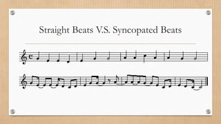 Straight Beats V.S. Syncopated Beats
 