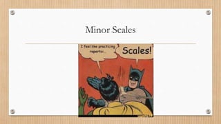 Minor Scales
 
