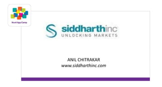 ANIL CHITRAKAR 
www.siddharthinc.com 
 