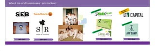 About me and businesses I am involved 
1997-2001 2001-2011 2011-2012 2012-Now 
 