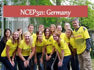 NCEP321: Germany
Allison Garde
 