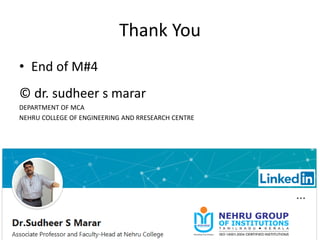 Thank You
• End of M#4
© dr. sudheer s marar
DEPARTMENT OF MCA
NEHRU COLLEGE OF ENGINEERING AND RRESEARCH CENTRE
 
