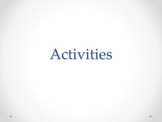 Activities
 