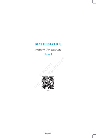 MATHEMATICS
Textbook for Class XII
PART I
2020-21
 